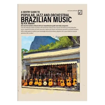 "A Sentry Guide to Popular, Jazz and Orchestral Brazilian Music" - "" ("Mason R. H.")