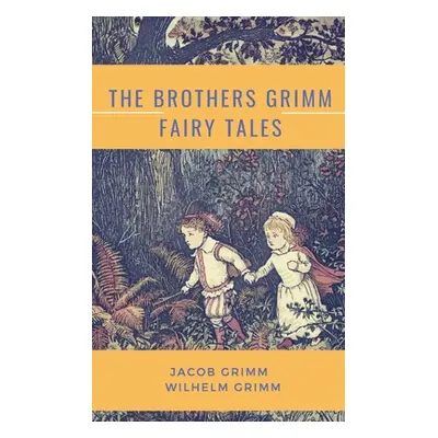 "The Brothers Grimm Fairy Tales" - "" ("Grimm Jacob")