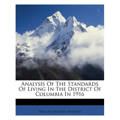 "Analysis of the Standards of Living in the District of Columbia in 1916" - "" ("Ogburn William 