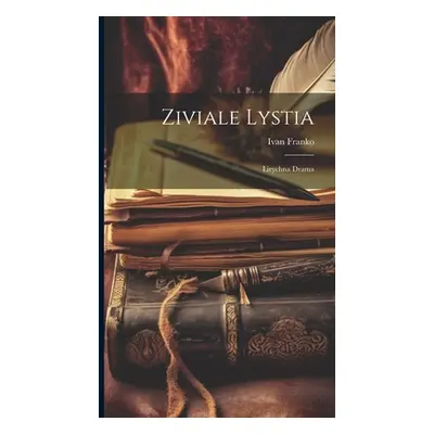 "Ziviale lystia: Lirychna drama" - "" ("Franko Ivan")