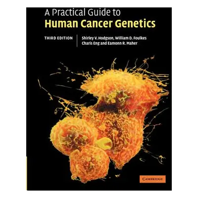 "A Practical Guide to Human Cancer Genetics" - "" ("Hodgson Shirley")