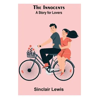 "The Innocents; A Story for Lovers" - "" ("Lewis Sinclair")