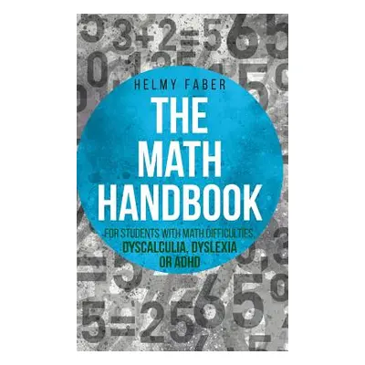 "Math Handbook for Students with Math Difficulties, Dyscalculia, Dyslexia or ADHD: (Grades 1-7)"