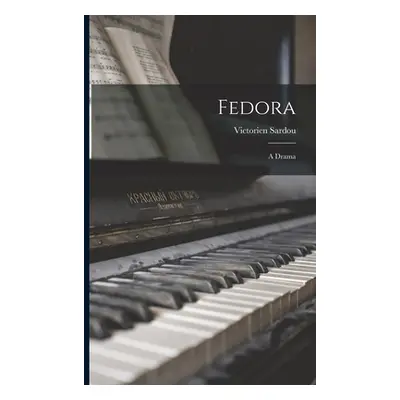 "Fedora: A Drama" - "" ("Sardou Victorien")