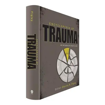 "Encyclopedia of Trauma: An Interdisciplinary Guide" - "" ("Figley Charles R.")