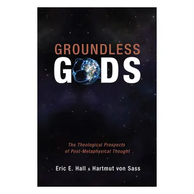 "Groundless Gods" - "" ("Hall Eric E.")