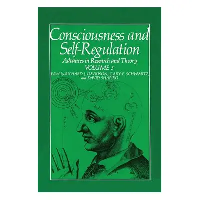 "Consciousness and Self-Regulation: Volume 3: Advances in Research and Theory" - "" ("Schwartz G