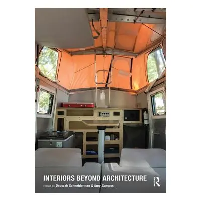 "Interiors Beyond Architecture" - "" ("Schneiderman Deborah")