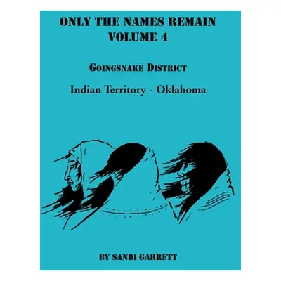 "Only The Names Remain, Volume 4: Goingsnake District" - "" ("Garrett Sandi")