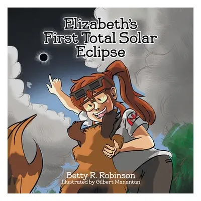 "Elizabeth's First Total Solar Eclipse" - "" ("Robinson Betty R.")