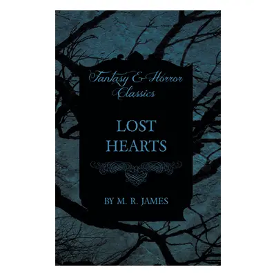 "Lost Hearts (Fantasy and Horror Classics)" - "" ("James M. R.")