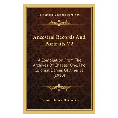 "Ancestral Records And Portraits V2: A Compilation From The Archives Of Chapter One, The Colonia