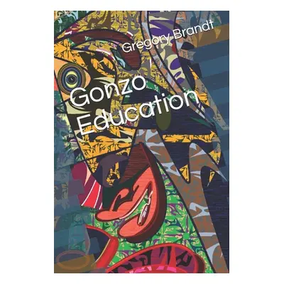 "Gonzo Education" - "" ("Brandt Gregory")