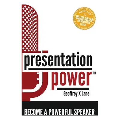 "Presentation Power: Become a Powerful Speaker" - "" ("Lane Geoffrey X.")