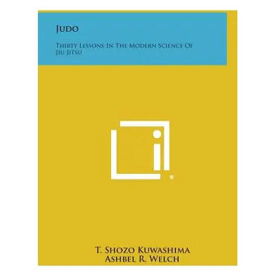 "Judo: Thirty Lessons in the Modern Science of Jiu Jitsu" - "" ("Kuwashima T. Shozo")