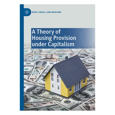 "A Theory of Housing Provision Under Capitalism" - "" ("Berry Mike")