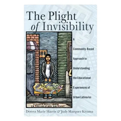 "The Plight of Invisibility: A Community-Based Approach to Understanding the Educational Experie