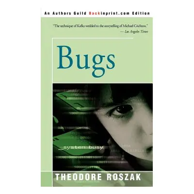 "Bugs" - "" ("Roszak Theodore")