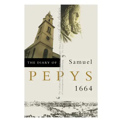 "The Diary of Samuel Pepys: 1664" - "" ("Pepys Samuel")