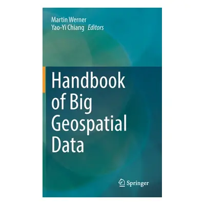 "Handbook of Big Geospatial Data" - "" ("Werner Martin")