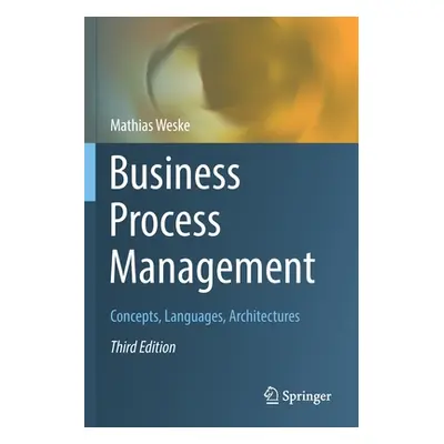 "Business Process Management: Concepts, Languages, Architectures" - "" ("Weske Mathias")