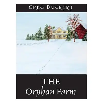 "THE Orphan Farm" - "" ("Duckert Greg")