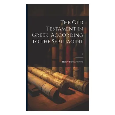 "The Old Testament in Greek, according to the Septuagint; 1" - "" ("Swete Henry Barclay 1835-191