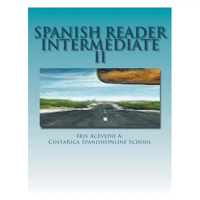 "Spanish Reader Intermediate II" - "" ("A Iris Acevedo")