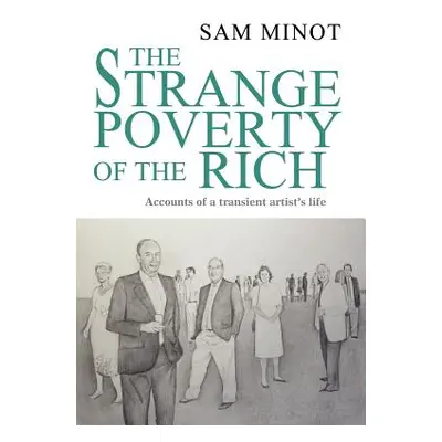 "The Strange Poverty of the Rich: Accounts of a transient artist's life" - "" ("Minot Sam")