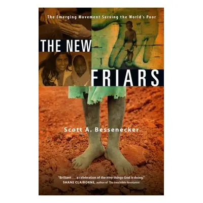 "The New Friars: The Emerging Movement Serving the World's Poor" - "" ("Bessenecker Scott A.")