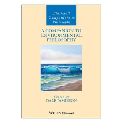 "A Companion to Environmental Philosophy" - "" ("Jamieson Dale")