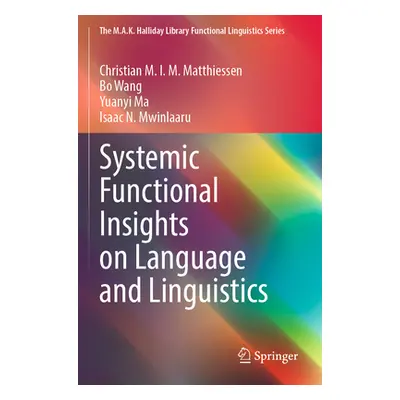 "Systemic Functional Insights on Language and Linguistics" - "" ("Matthiessen Christian M. I. M.