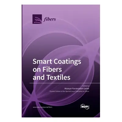 "Smart Coatings on Fibers and Textiles" - "" ("Gashti Mazeyar Parvinzadeh")