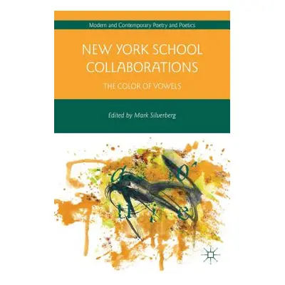 "New York School Collaborations: The Color of Vowels" - "" ("Silverberg M.")