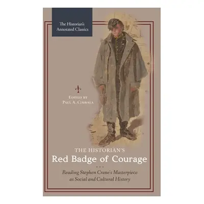 "The Historian's Red Badge of Courage: Reading Stephen Crane's Masterpiece as Social and Cultura