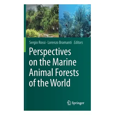 "Perspectives on the Marine Animal Forests of the World" - "" ("Rossi Sergio")