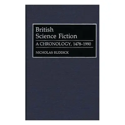 "British Science Fiction: A Chronology, 1478-1990" - "" ("Ruddick Nicholas")