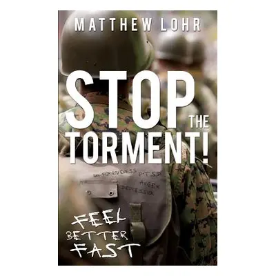 "Stop the Torment!" - "" ("Lohr Matthew")