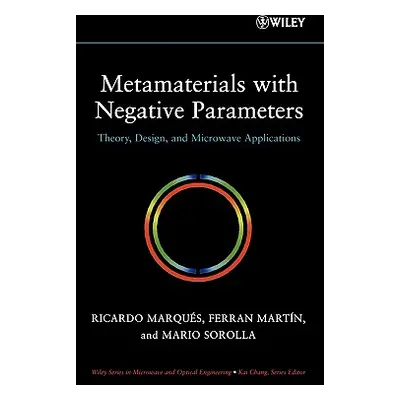 "Metamaterials with Negative Parameters: Theory, Design, and Microwave Applications" - "" ("Marq