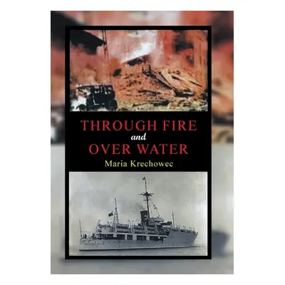 "Through Fire and over Water" - "" ("Krechowec Maria")