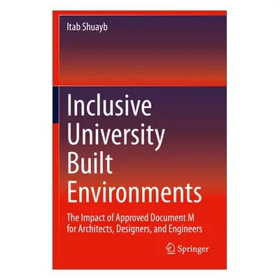 "Inclusive University Built Environments: The Impact of Approved Document M for Architects, Desi