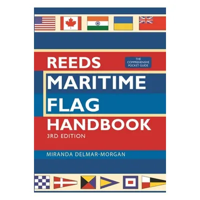 "Reeds Maritime Flag Handbook 3rd Edition: The Comprehensive Pocket Guide" - "" ("Delmar-Morgan 