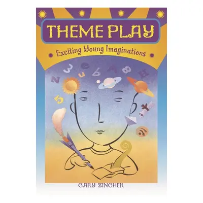 "Theme Play: Exciting Young Imaginations" - "" ("Zingher Gary")