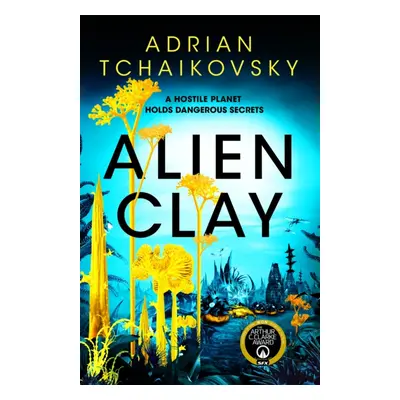 Alien Clay - A mind-bending journey into the unknown from this acclaimed Arthur C. Clarke Award 