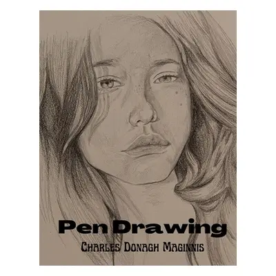 "Pen Drawing: An Illustrated Treatise" - "" ("Charles Donagh")