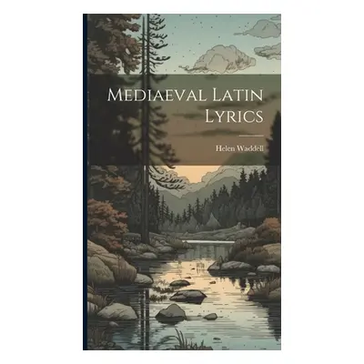 "Mediaeval Latin Lyrics" - "" ("Waddell Helen")