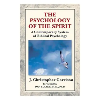 "The Psychology of the Spirit: A Contemporary System of Biblical Psychology" - "" ("Garrison J. 