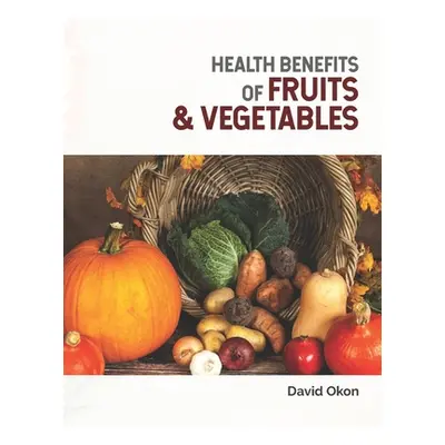 "Health benefits of fruits and vegetables" - "" ("Okon David Edikan")