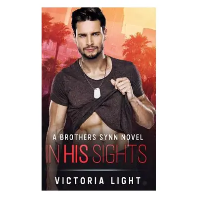 "In His Sights: A Brothers Synn Novel" - "" ("Light Victoria")