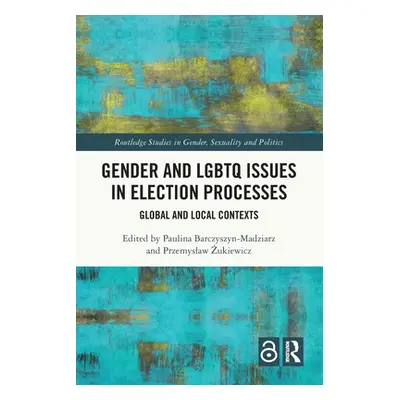 "Gender and LGBTQ Issues in Election Processes: Global and Local Contexts" - "" ("Barczyszyn-Mad